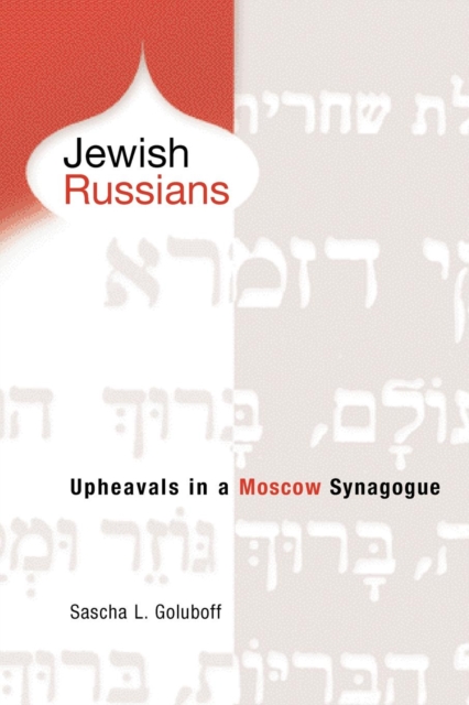 Jewish Russians : Upheavals in a Moscow Synagogue, Paperback / softback Book