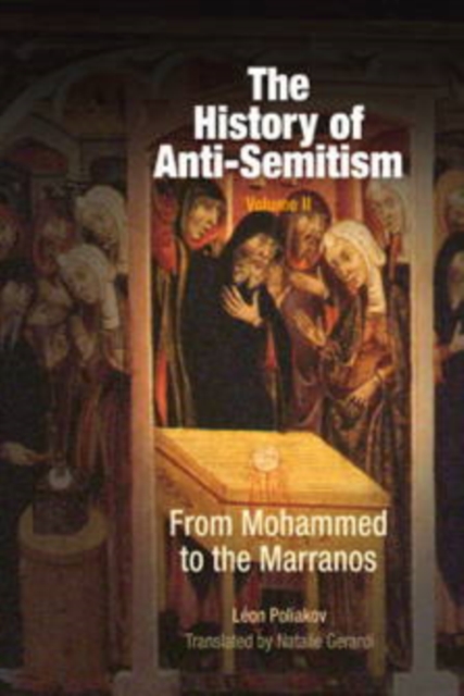 The History of Anti-Semitism, Volume 2 : From Mohammed to the Marranos, Paperback / softback Book