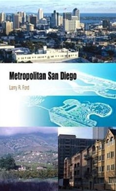 Metropolitan San Diego : How Geography and Lifestyle Shape a New Urban Environment, Paperback / softback Book