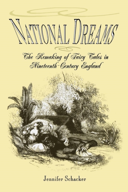 National Dreams : The Remaking of Fairy Tales in Nineteenth-Century England, Paperback / softback Book