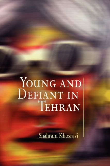 Young and Defiant in Tehran, Paperback / softback Book