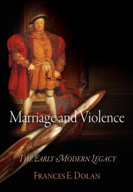 Marriage and Violence : The Early Modern Legacy, Paperback / softback Book