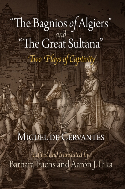 "The Bagnios of Algiers" and "The Great Sultana" : Two Plays of Captivity, Paperback / softback Book