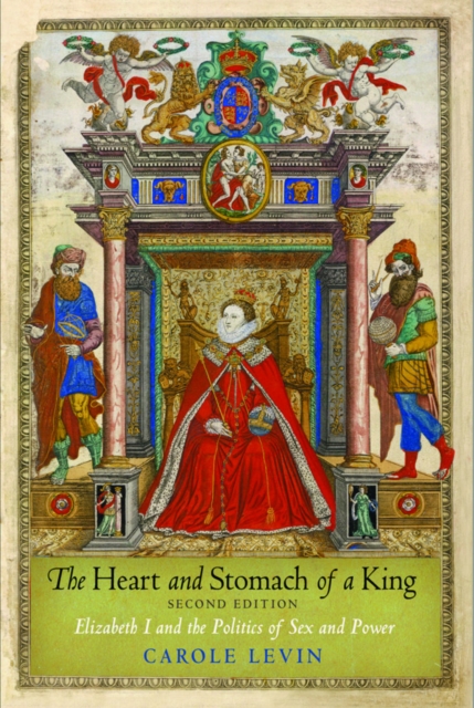 The Heart and Stomach of a King : Elizabeth I and the Politics of Sex and Power, Paperback / softback Book