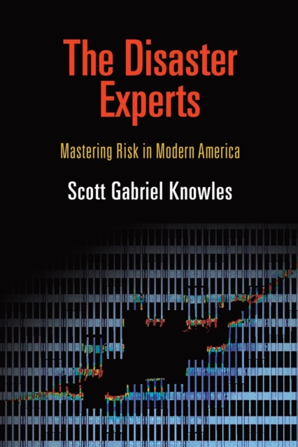 The Disaster Experts : Mastering Risk in Modern America, Paperback / softback Book