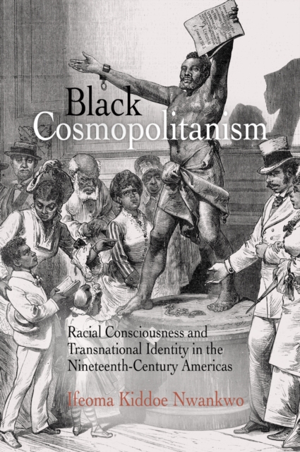 Black Cosmopolitanism : Racial Consciousness and Transnational Identity in the Nineteenth-Century Americas, Paperback / softback Book