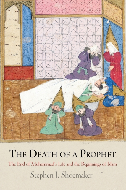The Death of a Prophet : The End of Muhammad's Life and the Beginnings of Islam, Paperback / softback Book