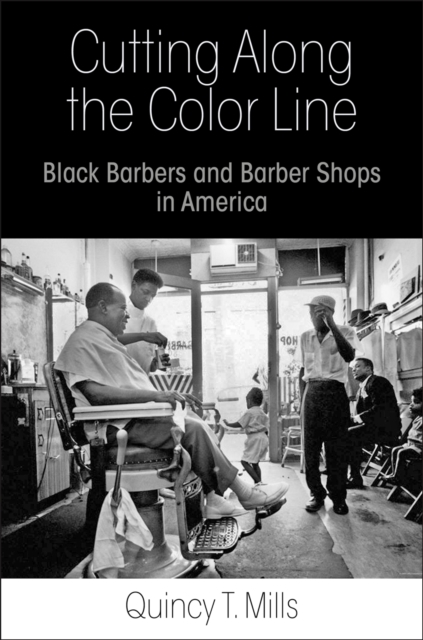 Cutting Along the Color Line : Black Barbers and Barber Shops in America, Paperback / softback Book