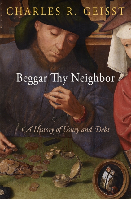 Beggar Thy Neighbor : A History of Usury and Debt, Paperback / softback Book