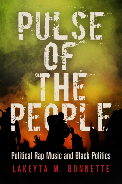 Pulse of the People : Political Rap Music and Black Politics, Paperback / softback Book