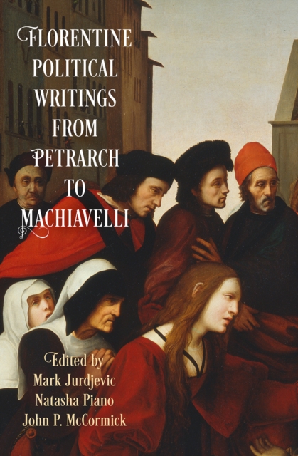 Florentine Political Writings from Petrarch to Machiavelli, Paperback / softback Book
