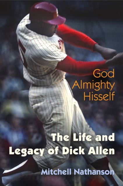 God Almighty Hisself : The Life and Legacy of Dick Allen, Paperback / softback Book