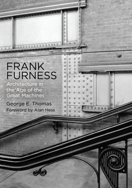 Frank Furness : Architecture in the Age of the Great Machines, Paperback / softback Book