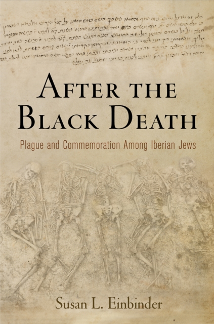 After the Black Death : Plague and Commemoration Among Iberian Jews, Paperback / softback Book