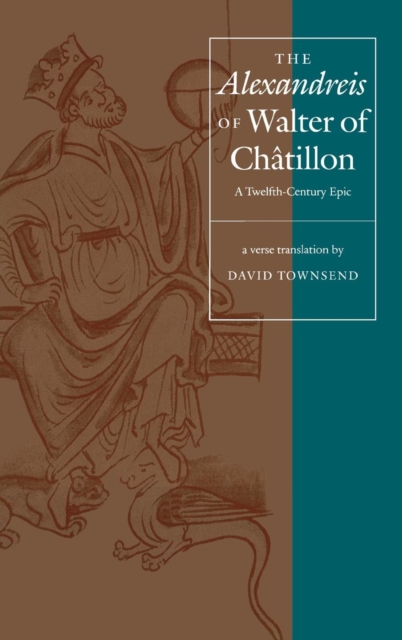 The "Alexandreis" of Walter of Chatilon : A Twelfth-Century Epic, Hardback Book