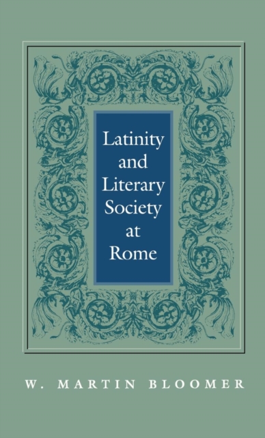Latinity and Literary Society at Rome, Hardback Book
