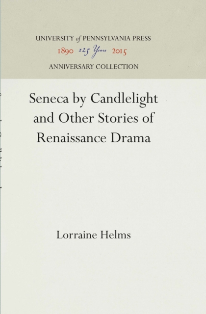 Seneca by Candlelight and Other Stories of Renaissance Drama, Hardback Book