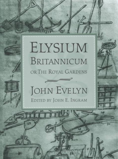 Elysium Britannicum, or the Royal Gardens, Hardback Book