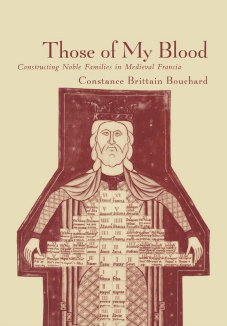 Those of My Blood : Creating Noble Families in Medieval Francia, Hardback Book
