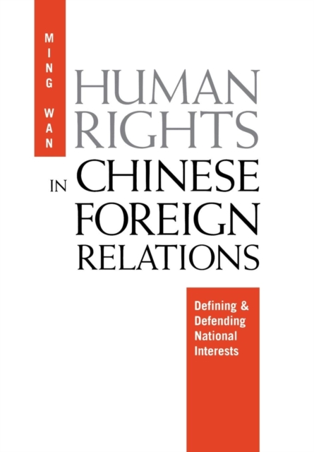 Human Rights in Chinese Foreign Relations : Defining and Defending National Interests, Hardback Book