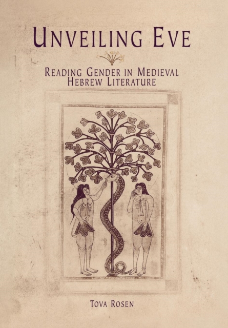 Unveiling Eve : Reading Gender in Medieval Hebrew Literature, Hardback Book