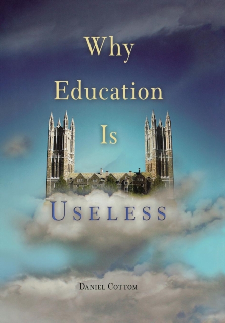 Why Education Is Useless, Hardback Book