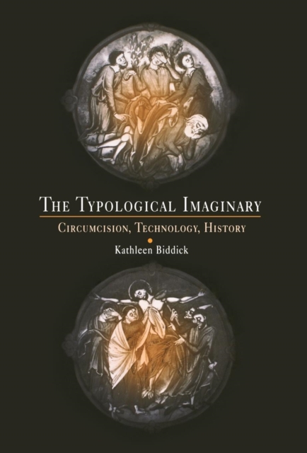 The Typological Imaginary : Circumcision, Technology, History, Hardback Book