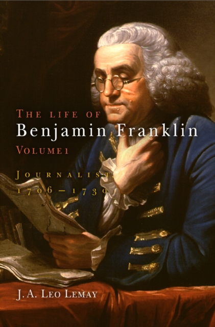 The Life of Benjamin Franklin, Volume 1 : Journalist, 176-173, Hardback Book