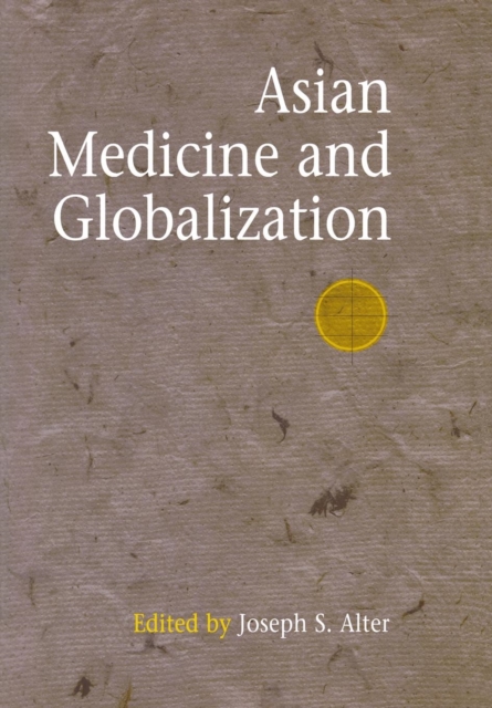 Asian Medicine and Globalization, Hardback Book