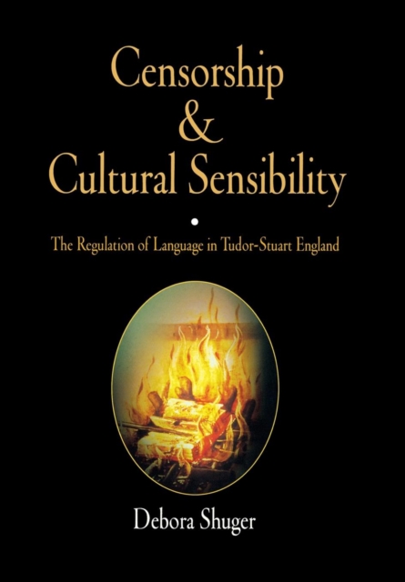 Censorship and Cultural Sensibility : The Regulation of Language in Tudor-Stuart England, Hardback Book