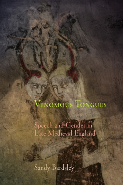 Venomous Tongues : Speech and Gender in Late Medieval England, Hardback Book