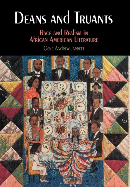 Deans and Truants : Race and Realism in African American Literature, Hardback Book