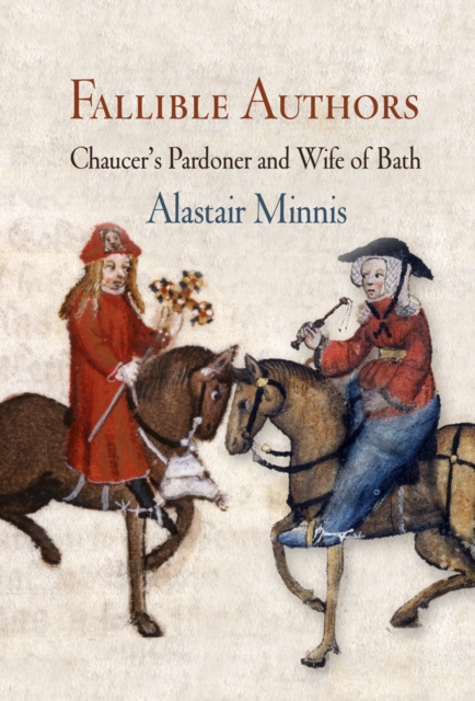 Fallible Authors : Chaucer's Pardoner and Wife of Bath, Hardback Book