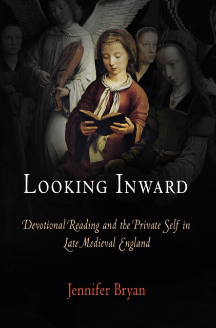 Looking Inward : Devotional Reading and the Private Self in Late Medieval England, Hardback Book