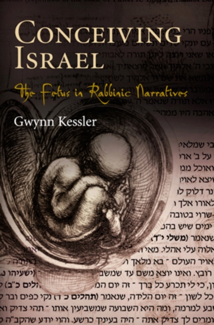 Conceiving Israel : The Fetus in Rabbinic Narratives, Hardback Book