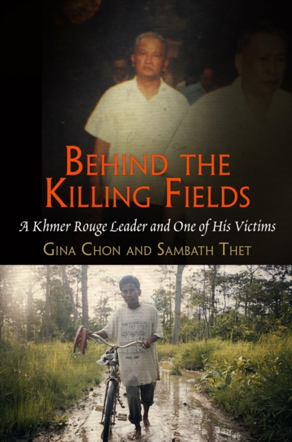 Behind the Killing Fields : A Khmer Rouge Leader and One of His Victims, Hardback Book