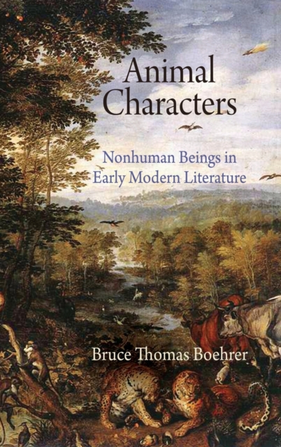Animal Characters : Nonhuman Beings in Early Modern Literature, Hardback Book