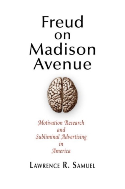 Freud on Madison Avenue : Motivation Research and Subliminal Advertising in America, Hardback Book