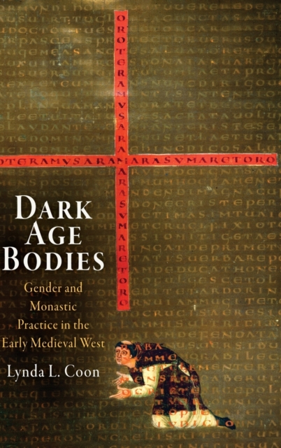 Dark Age Bodies : Gender and Monastic Practice in the Early Medieval West, Hardback Book