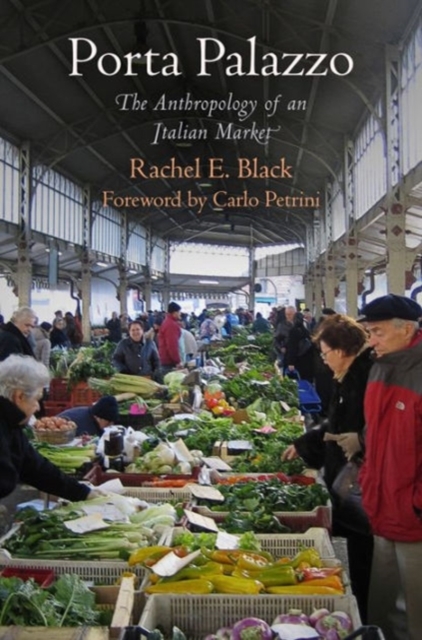 Porta Palazzo : The Anthropology of an Italian Market, Hardback Book