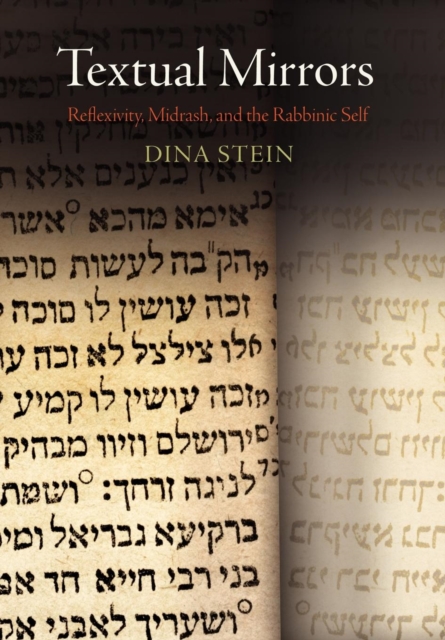 Textual Mirrors : Reflexivity, Midrash, and the Rabbinic Self, Hardback Book