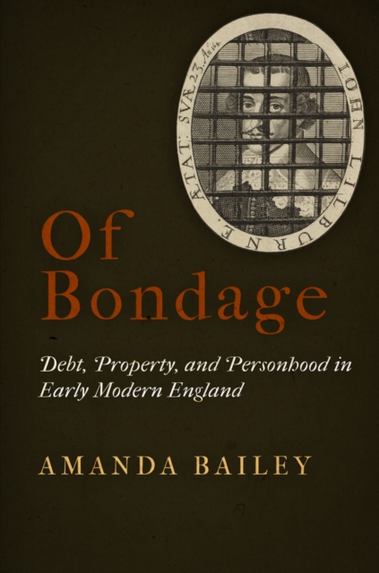 Of Bondage : Debt, Property, and Personhood in Early Modern England, Hardback Book