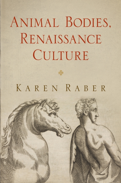 Animal Bodies, Renaissance Culture, Hardback Book