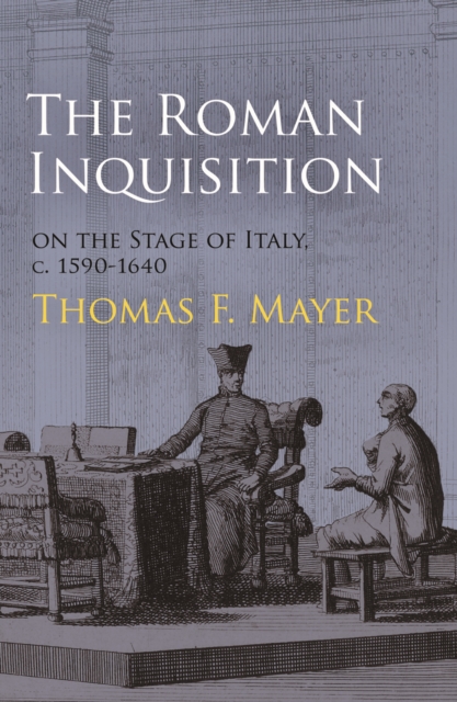The Roman Inquisition on the Stage of Italy, c. 1590-1640, Hardback Book