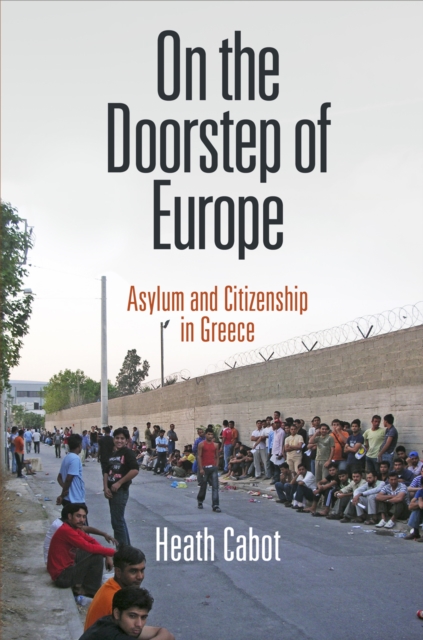 On the Doorstep of Europe : Asylum and Citizenship in Greece, Hardback Book
