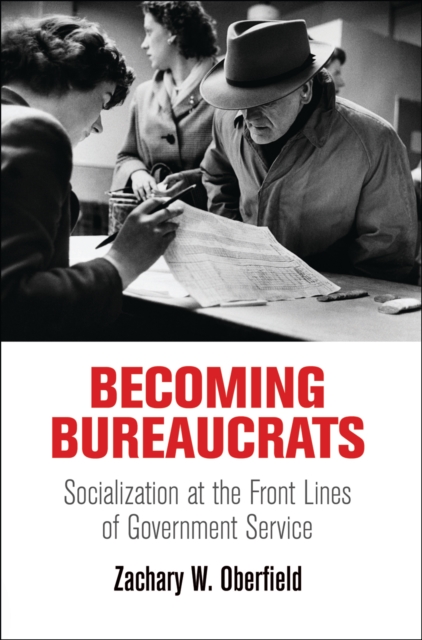Becoming Bureaucrats : Socialization at the Front Lines of Government Service, Hardback Book
