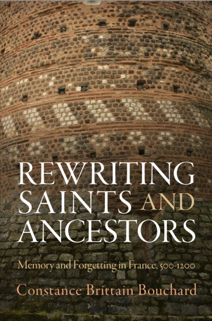 Rewriting Saints and Ancestors : Memory and Forgetting in France, 5-12, Hardback Book