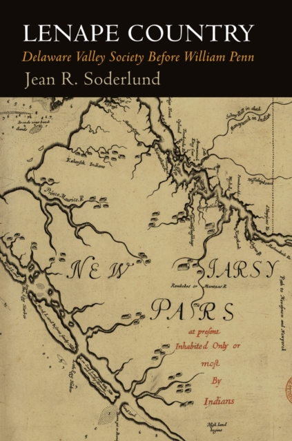 Lenape Country : Delaware Valley Society Before William Penn, Hardback Book