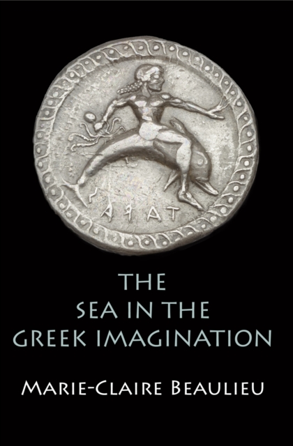 The Sea in the Greek Imagination, Hardback Book