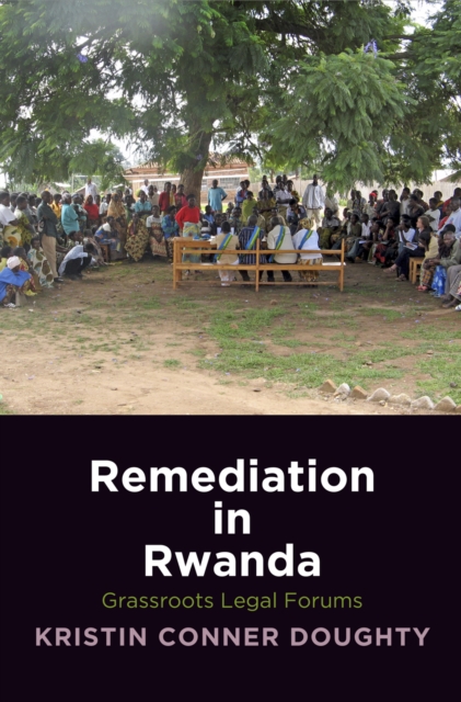 Remediation in Rwanda : Grassroots Legal Forums, Hardback Book